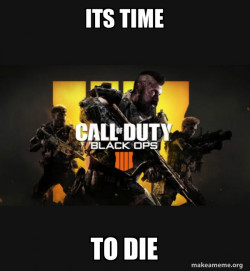 COD - Call of Duty Black OPs 4 Meme