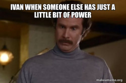 Ron Burgundy I am not even mad or That's amazing (Anchorman)