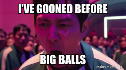 I've gooned before 
