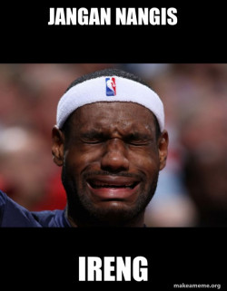 Lebron Crying Ireng 