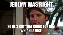 Bill Murry Caddyshack (So I got that going for me)