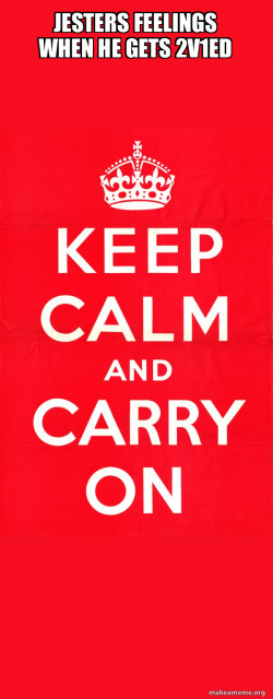 Keep Calm and Carry On