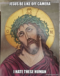 Jesus Is So Done With This Shit