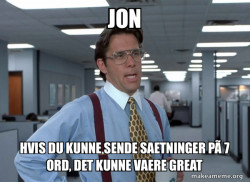 That Would Be Great (Office Space Bill Lumbergh)
