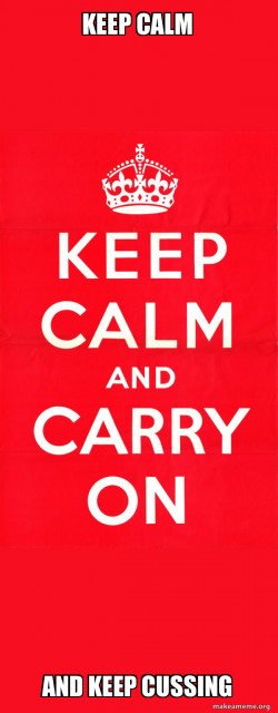 Keep Calm and Carry On
