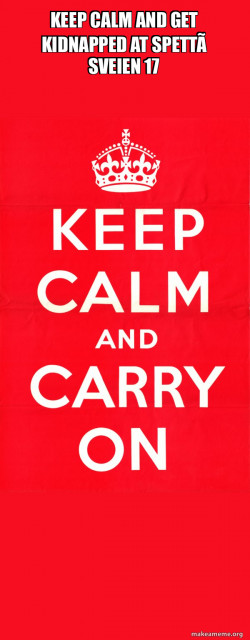 Keep Calm and Carry On