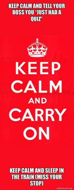 Keep Calm and Carry On