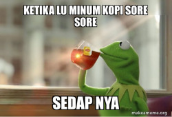 Kermit Drinking Tea