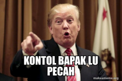 Donald Trump Says kontol bapak lu pecah