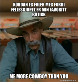 Then You're a Special Kind of Stupid - Sam Elliot