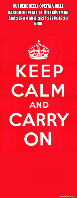 Keep Calm and Carry On