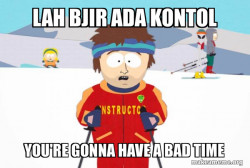 You're Gonna Have a Bad Time (Southpark Ski Instructor)