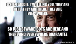The Bots are coming! The Bots are coming! Out with the XO or 01. The Bots are Here! 