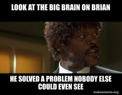 Look at the big brain on Brian
