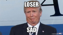 sad loser trump