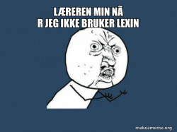 Y U No