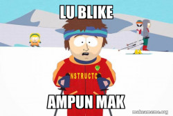 You're Gonna Have a Bad Time (Southpark Ski Instructor)