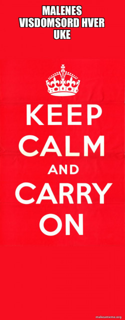 Keep Calm and Carry On