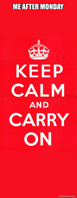 Keep Calm and Carry On