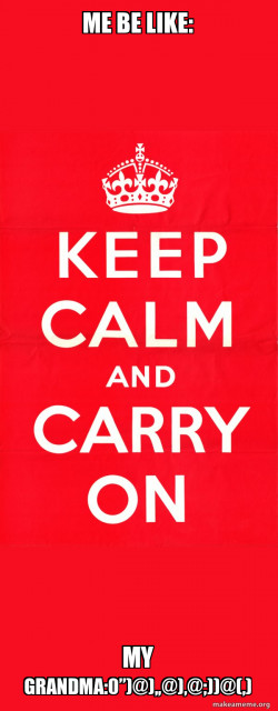 Keep Calm and Carry On