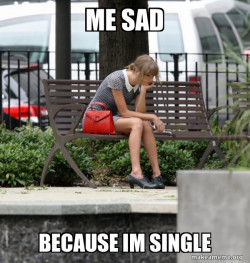 SAD ME CUZ SINGLE 
