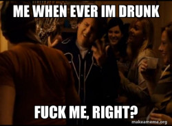 Fuck me right. Alternative Seth from Superbad meme