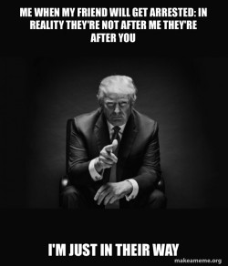 Trump Sitting In Chair - I Am In Their Way