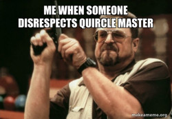 All hail quircle master