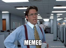 That Would Be Great (Office Space Bill Lumbergh)
