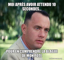 Forrest Gump just like that