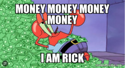 i am made of money