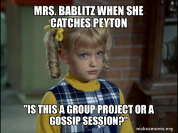 mrs bablitz when she catches Peyton talking while a PAT PRACTICE mad face angry
