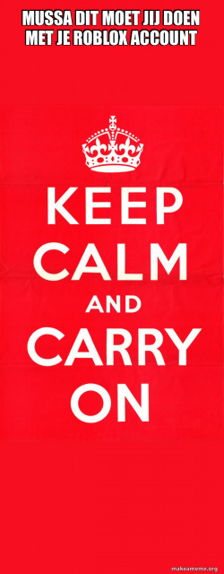 Keep Calm and Carry On