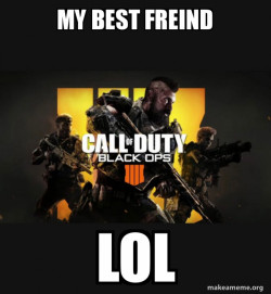 COD - Call of Duty Black OPs 4 Meme