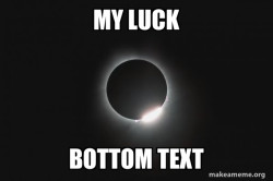 Eclipse luck