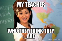 Scumbag Teacher