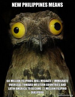 New Philippines Means 60 MILLION FILIPINOS WILL MIGRATE / IMMIGRATE OVERSEAS TOWARD WESTERN COUNTRIES AND LATIN AMERICA TO BECOME 72 MILLION FILIPINO DIASPORA 