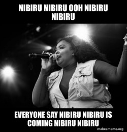 Nibiru is cominghhhh