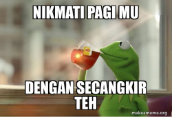 Kermit Drinking Tea