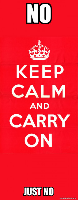 Keep Calm and Carry On