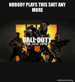COD - Call of Duty Black OPs 4 Meme