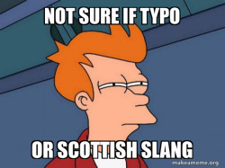 Not sure if typo or Scottish slang