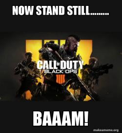 COD - Call of Duty Black OPs 4 Meme