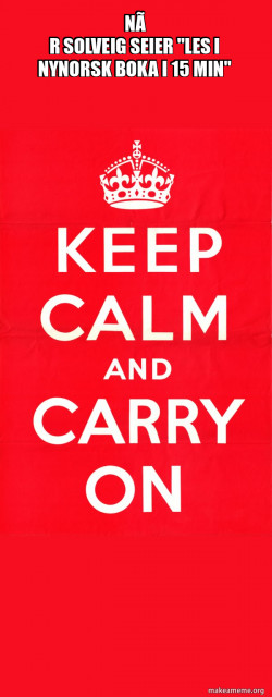 Keep Calm and Carry On