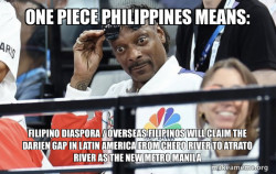 One Piece Philippines Means: Filipino Diaspora / Overseas Filipinos will claim the Darien Gap in Latin America from Chepo River to Atrato River as the New Metro Manila