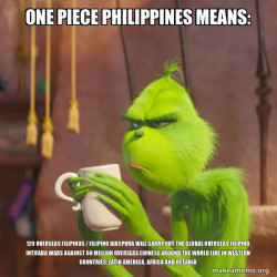 One Piece Philippines Means: 120 Overseas Filipinos / Filipino Diaspora will carry out the Global Overseas Filipino Intifada Wars against 60 Million Overseas Chinese around the World like in Western Countries, Latin America, Africa and Oceania