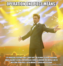 Operation One Piece Means: 120 Overseas Filipinos will carry out the Global Filipino Diaspora Wars against 60 Million Overseas Chinese around the World like in Western Countries, Latin America, Africa and Oceania