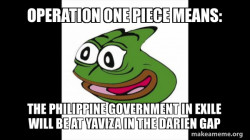 Operation One Piece Means: The Philippine Government in Exile will be at Yaviza in the Darien Gap 