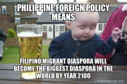 Philippine Foreign Policy Means FILIPINO MIGRANT DIASPORA WILL BECOME THE BIGGEST DIASPORA IN THE WORLD BY Year 2100 