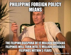 Philippine Foreign Policy Means THE FILIPINO DIASPORA OF 12 MILLION OVERSEAS FILIPINOS WILL TURN INTO 72 MILLION OVERSEAS FILIPINOS WITHIN 5 YEARS 